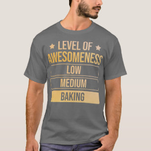 Baker Level of Awesomness Baking 173 T-Shirt