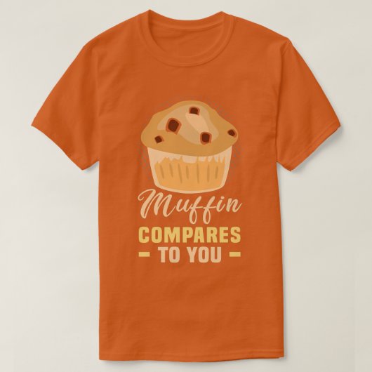 Baker Muffin vergleicht Ihnen Kuchen Backkost T-Shirt (Design vorne)