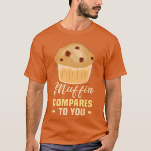 Baker Muffin vergleicht Ihnen Kuchen Backkost T-Shirt