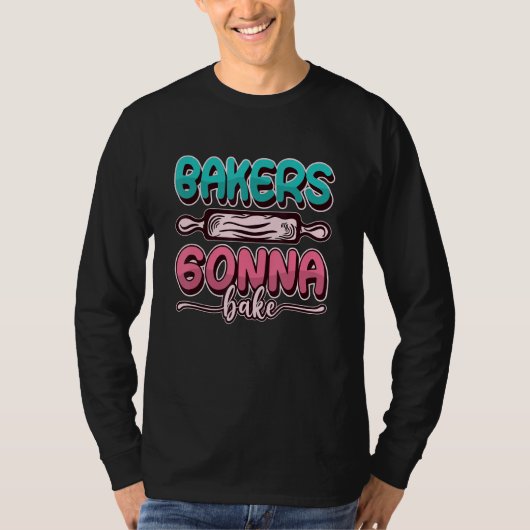 Bakers Gonna Bake Baking Bakery Love Baking Chef L T-Shirt (Vorderseite)