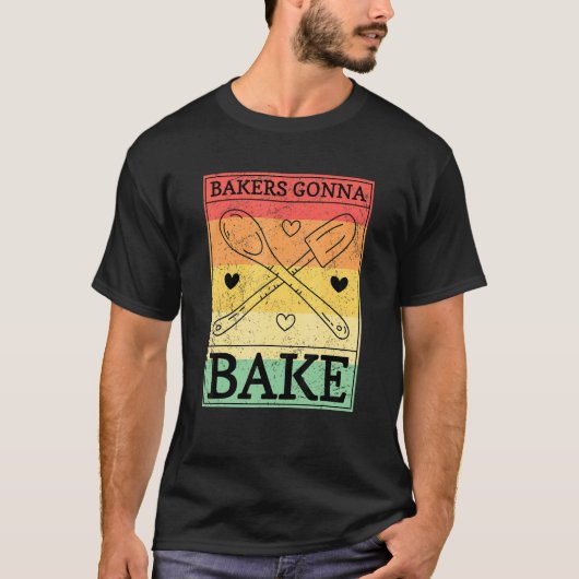 Bakers Gonna Bake T-Shirt (Vorderseite)