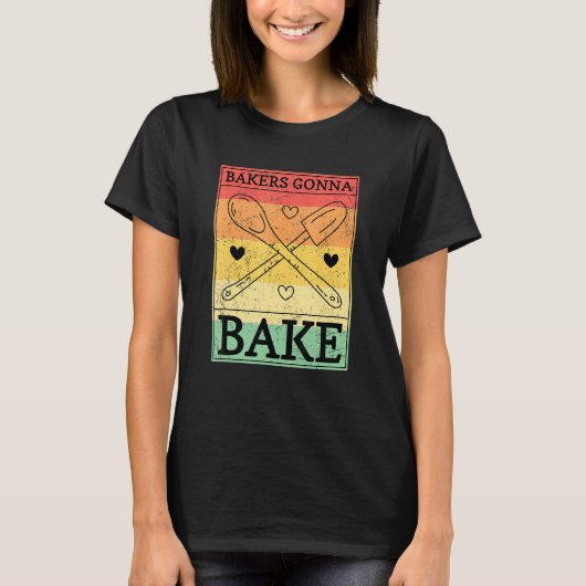 Bakers Gonna Bake T-Shirt (Vorderseite)
