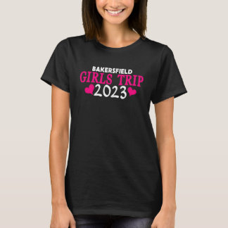 Bakersfield Girls Trip 2023 Women's Bachelorette T-Shirt