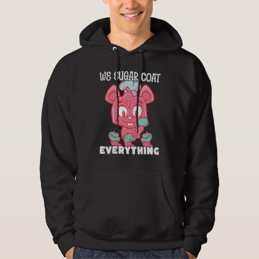 Bakery Donut We Sugar Coat Everything Pastry Cake Hoodie (Vorderseite)