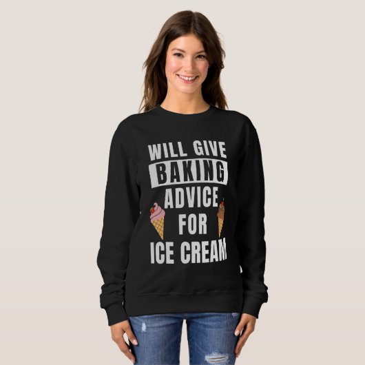 Baking Advice For Ice Cream Bakery Pastry Chef Fun Sweatshirt (Vorne ganz)