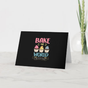 Baking Bake Welt zu einem besseren Ort Cupcake Karte