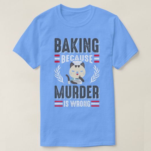Baking Beursache Murder Is Wrong Cat Owner Pastry T-Shirt (Design vorne)