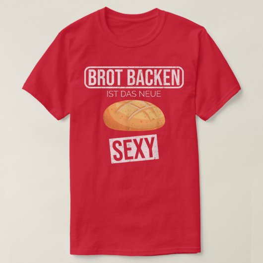 Baking Bread is the new sey funny hobby baker T-Shirt (Design vorne)