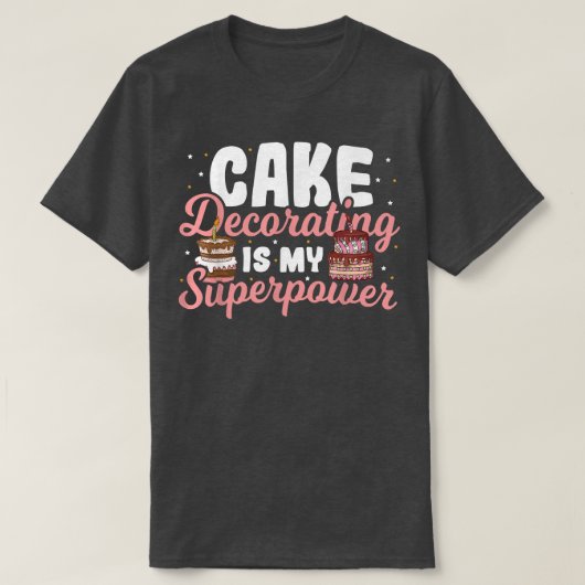 Baking Cake Decorating Is My Superpower Baker Cake T-Shirt (Design vorne)