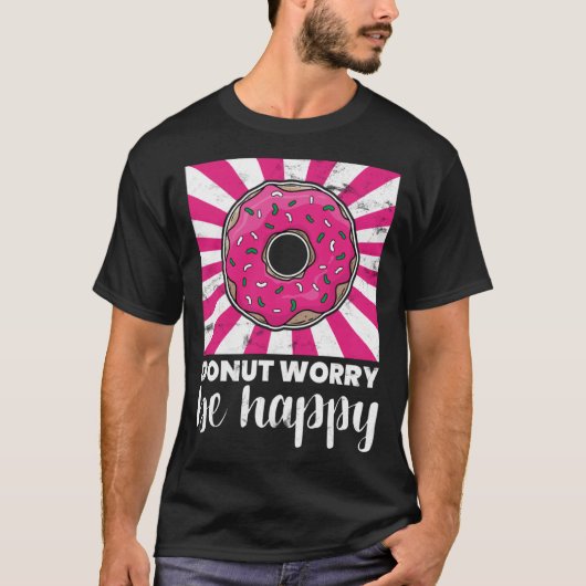 Baking Donut Worry Be Happy Doughnut T-Shirt (Vorderseite)