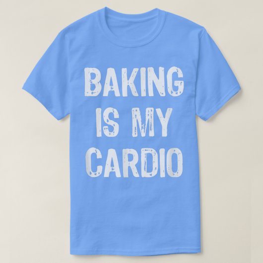 Baking is My Cardio Funny T-Shirt (Design vorne)