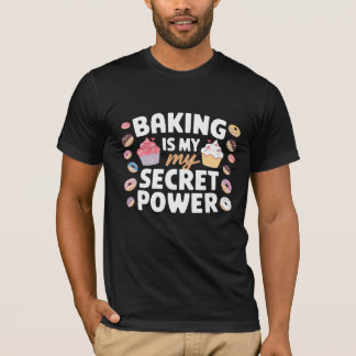 Baking Is My Cardio Secret Power Funny Quote T-Shirt