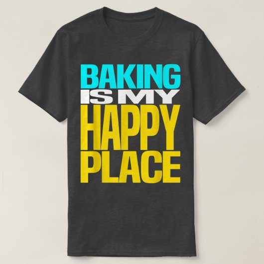 Baking is My Happy Place Pastry Chef Cool Design T-Shirt (Design vorne)