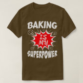 Baking Is My Superpower Baker T-Shirt (Design vorne)