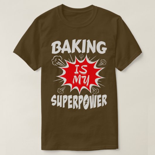 Baking Is My Superpower Baker T-Shirt (Design vorne)