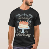 Baking is my therapy baker's enthusiast T-Shirt (Vorderseite)