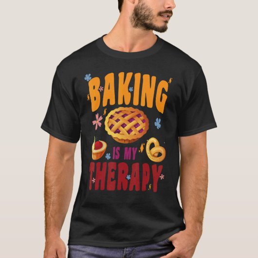 BAKING IS MY THERAPY CULINARY ARTISAN BAKERY BAKED T-Shirt (Vorderseite)