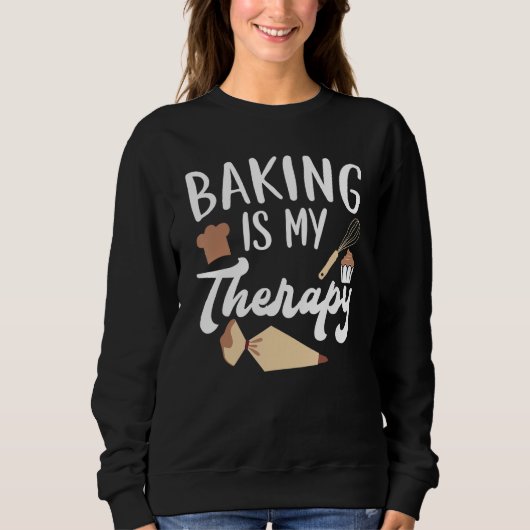 Baking Is My Therapy Pastries Confectionery Baker Sweatshirt (Vorderseite)