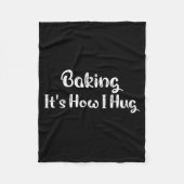 Baking It's How I Hug Funny Baking Mom Fleecedecke (Vorderseite)