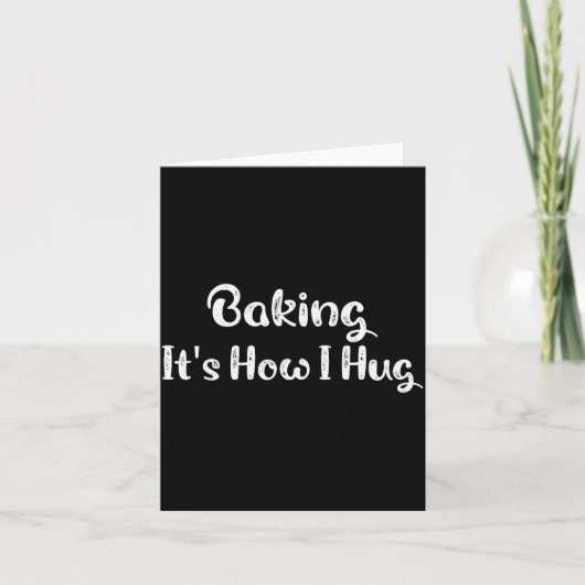 Baking It's How I Hug Funny Baking Mom Karte (Vorderseite)