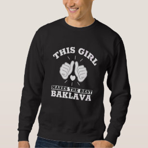 Baklava Dieses Mädchen macht das beste Baklava Sweatshirt