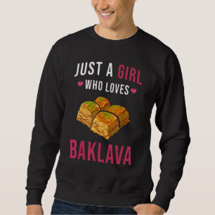 Baklava Just A Girl, der Baklava Baklava liebt Sweatshirt