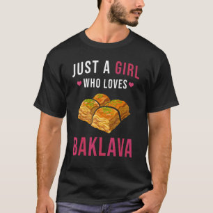 Baklava Just a Girl, der    Baklava liebt T-Shirt