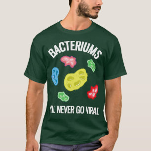 Bakterien werden niemals virale Funny Microbiology T-Shirt