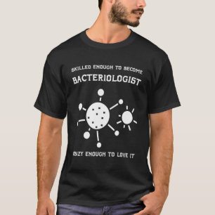Bakteriologe Mikrobiologe Biologie Wissenschaftler T-Shirt