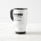 Balalaika ist nicht alles Reisen Mug Reisebecher (Vorderseite Links)