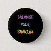 Balancieren Sie Ihr chakras Abzeichen Button (Vorderseite)