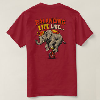 Balancieren wie... Lustiges Elefantenzirkusrad-Des T-Shirt
