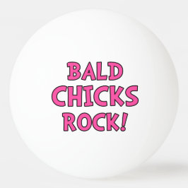 Bald Chicks Rock - Krebsbewusstsein Tischtennisball