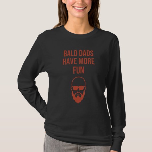 Bald Dads Have More Fun Dad Balding  Fathers Day G T-Shirt (Vorderseite)