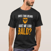 Bald Men Beard Man Haair Loss Balding Vater Baldne T-Shirt (Vorderseite)