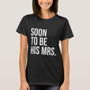 Bald seine zukünftige Mrs. Ehefrau Braut 1 T-Shirt