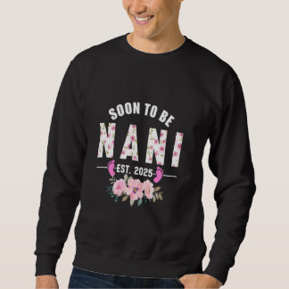 Bald, um Nani Est 2025 Geschenke erste Oma Sweatshirt