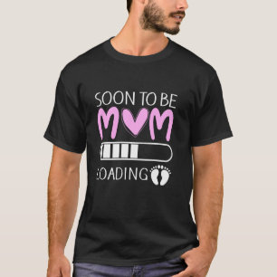 Bald werdende Mummy Loading Mom-Shirt für Frauen B T-Shirt
