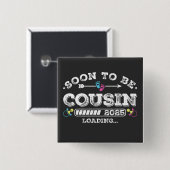 Bald wird Cousin 2025 Beladen Platz Button (Vorne & Hinten)