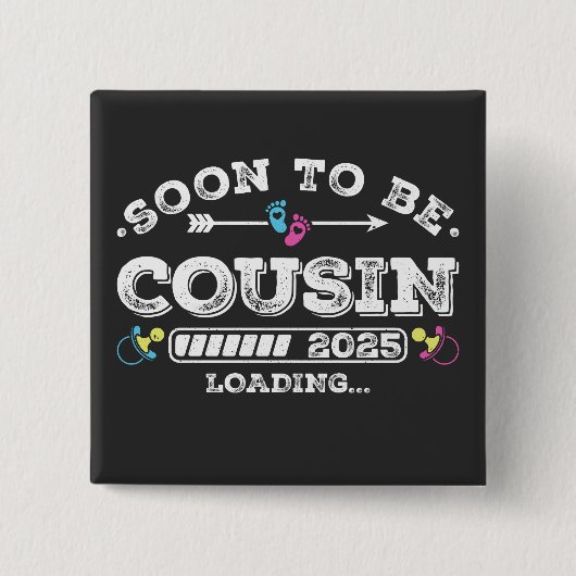 Bald wird Cousin 2025 Beladen Platz Button (Vorderseite)