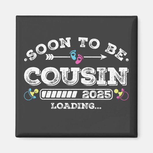 Bald wird Cousin 2025 Beladen Platz Magnet (Vorne)