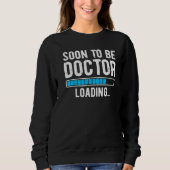 Bald wird Doktor Loading Doktor Sweatshirt (Vorderseite)
