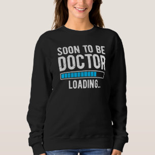 Bald wird Doktor Loading Doktor Sweatshirt