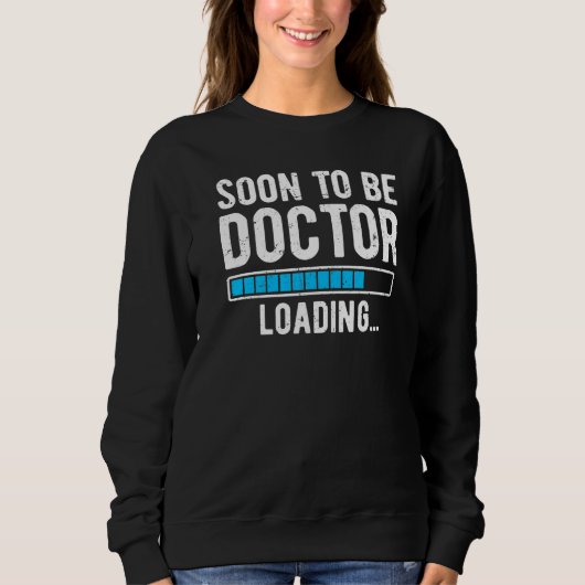 Bald wird Doktor Loading Doktor Sweatshirt (Vorderseite)