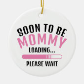 Bald wird MOMY Lading Schwangerschaft Ankündigung Keramik Ornament (Vorne)