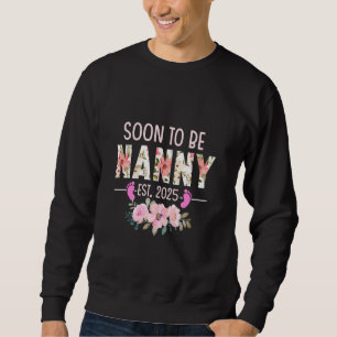 Bald wird Nanny Est 2025 Schwangerschaftserklärung Sweatshirt