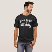 Bald wird Papa unglaublich witzig Grafikdesign sei T-Shirt (Vorne ganz)