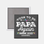 Bald wird Papa wieder 2025 Beladen Platz Magnet (Vorderseite/Rückseite)