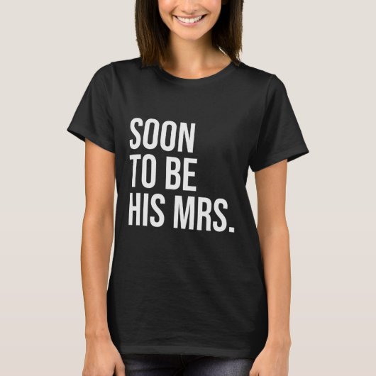 Bald wird seine Frau Future Ehefrau Bride 1 T-Shirt (Vorderseite)