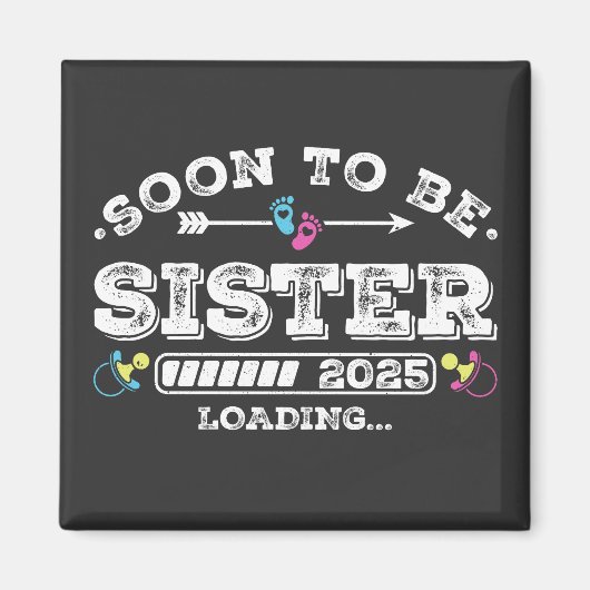 Bald wird Sister 2025 Loading Square Magnet (Vorne)